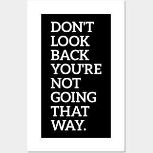 Don't Look Back You're Not Going That Way Posters and Art